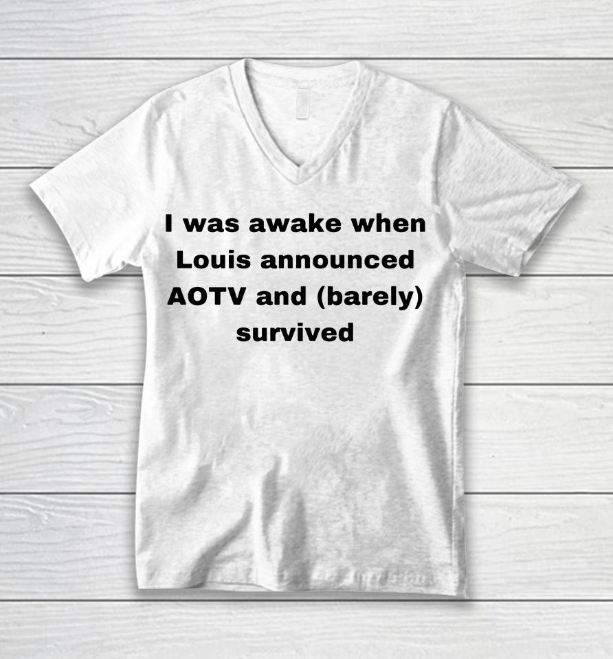Mar Is A Fan Account I Was Awake When Louis Announced Aotv And Barely Survived Unisex V-Neck T-Shirt