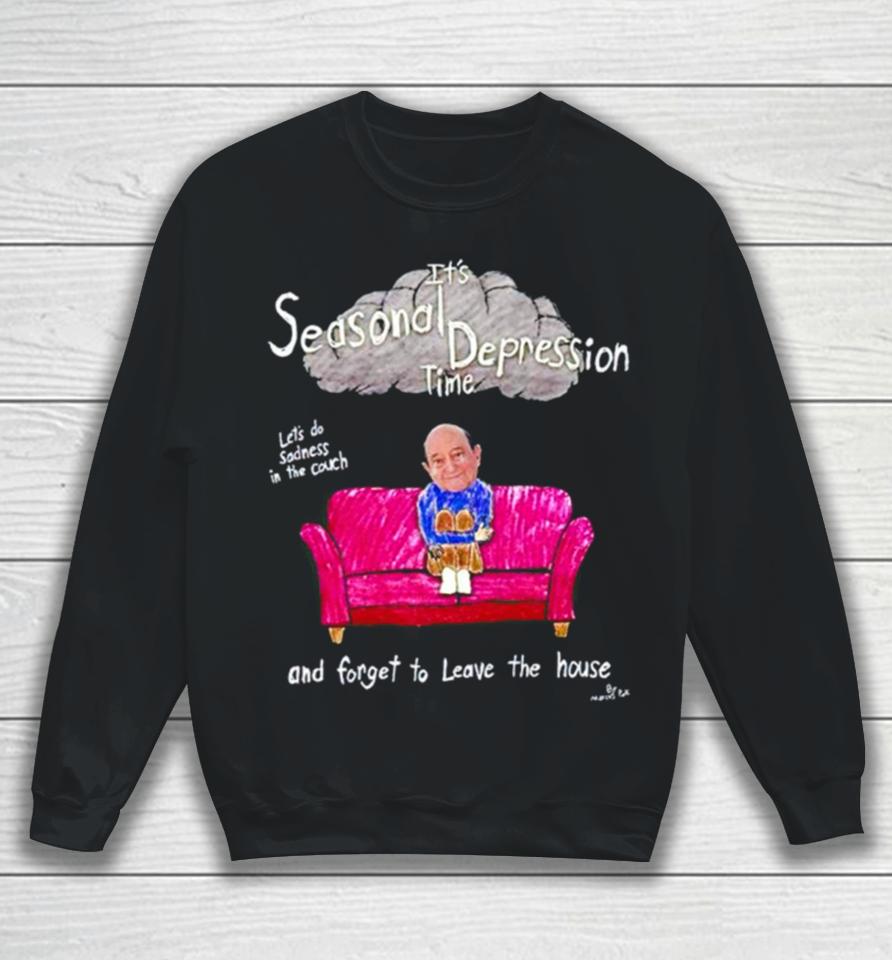 Marcuspork It’s Seasonal Depression Time Let’s Do Sadness In The Couch And Forget To Leave The House Sweatshirt