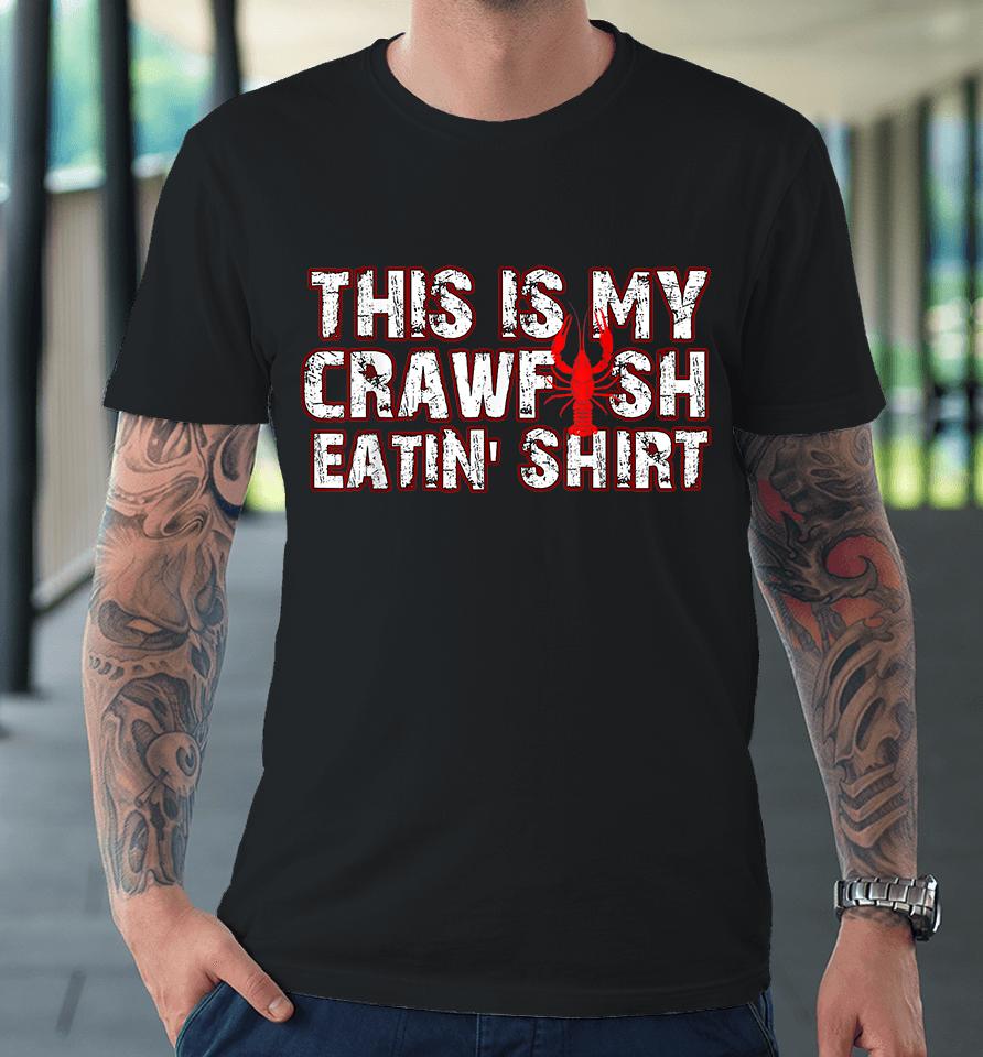 Mardi Gras This Is My Crawfish Eating Premium T-Shirt