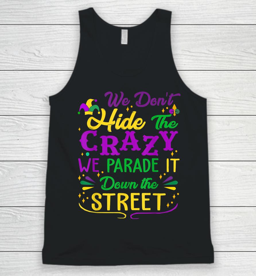 Mardi Gras We Don't Hide Crazy Parade Street Unisex Tank Top