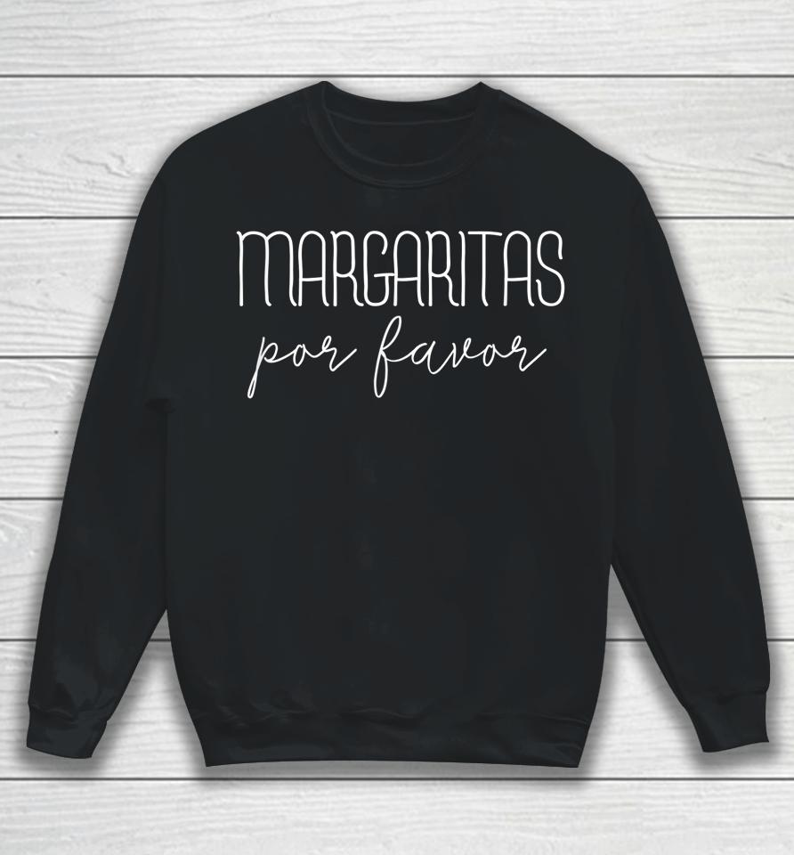 Margaritas Por Favor Cinco De Mayo Drinking Party Sweatshirt