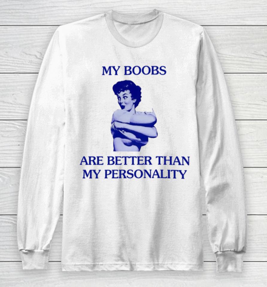 Mariguamaria My Boobs Are Better Than My Personality Girl Long Sleeve T-Shirt