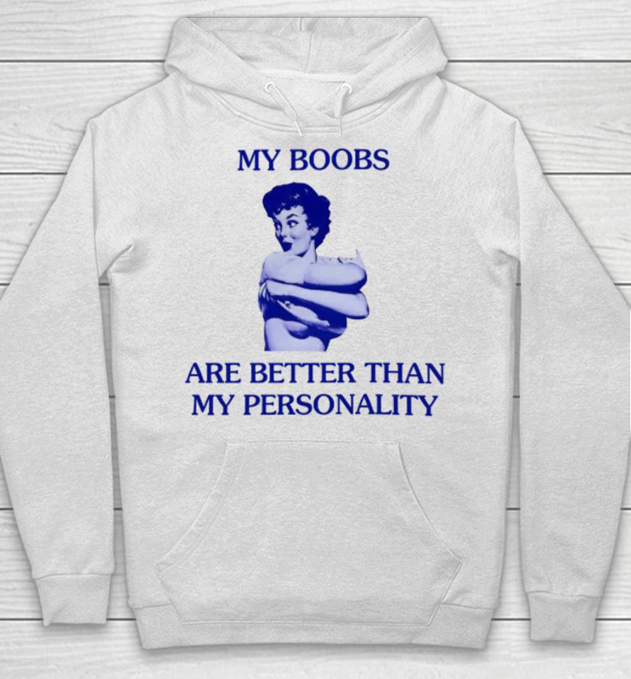 Mariguamaria My Boobs Are Better Than My Personality Girl Hoodie