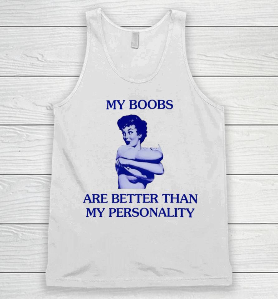 Mariguamaria My Boobs Are Better Than My Personality Girl Unisex Tank Top