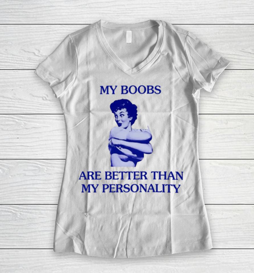 Mariguamaria My Boobs Are Better Than My Personality Girl Women V-Neck T-Shirt