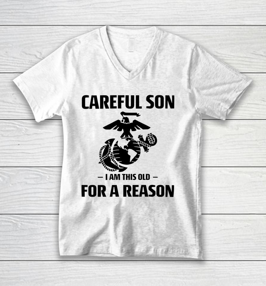 Marine Careful Son I Am This Old For A Reason Unisex V-Neck T-Shirt