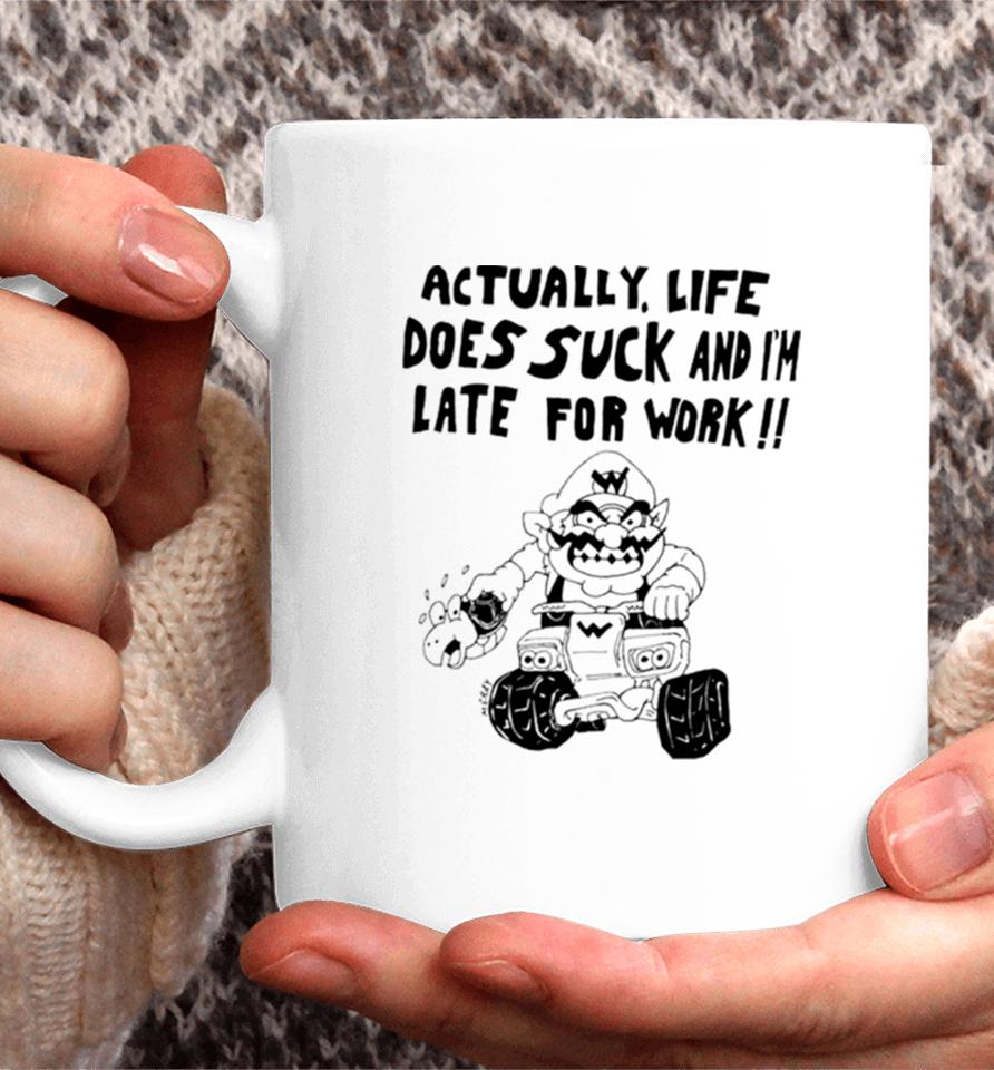 Mario Actually Life Does Suck And I’m Late For Work Coffee Mug