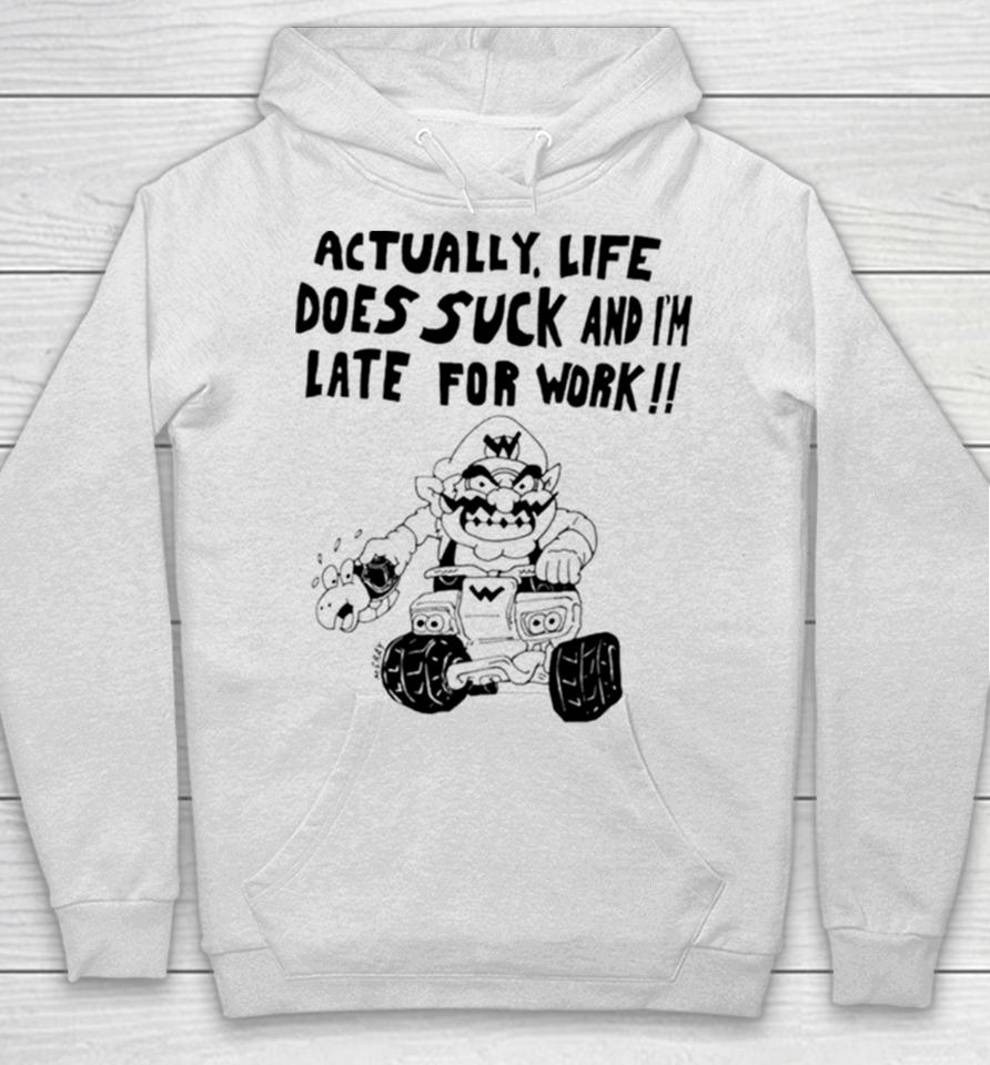 Mario Actually Life Does Suck And I’m Late For Work Hoodie