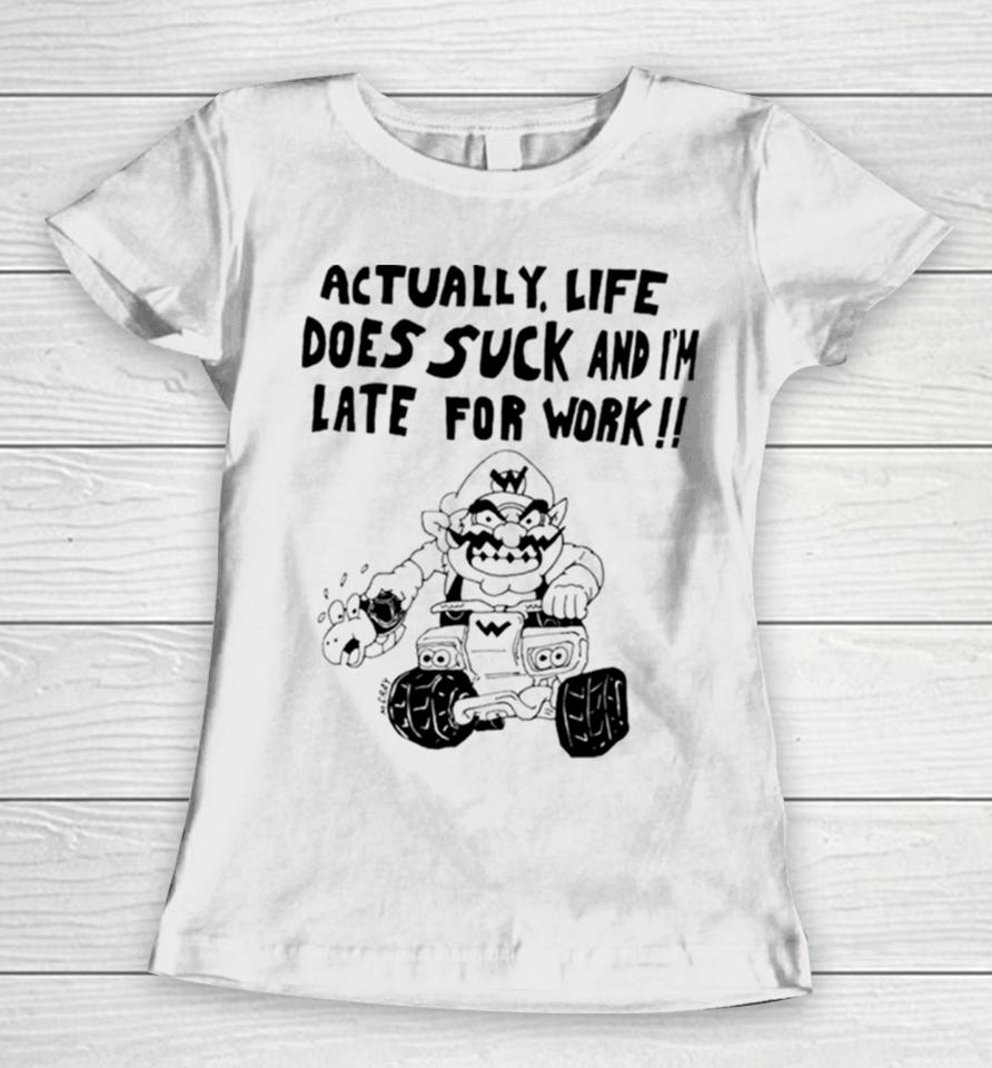 Mario Actually Life Does Suck And I’m Late For Work Women T-Shirt