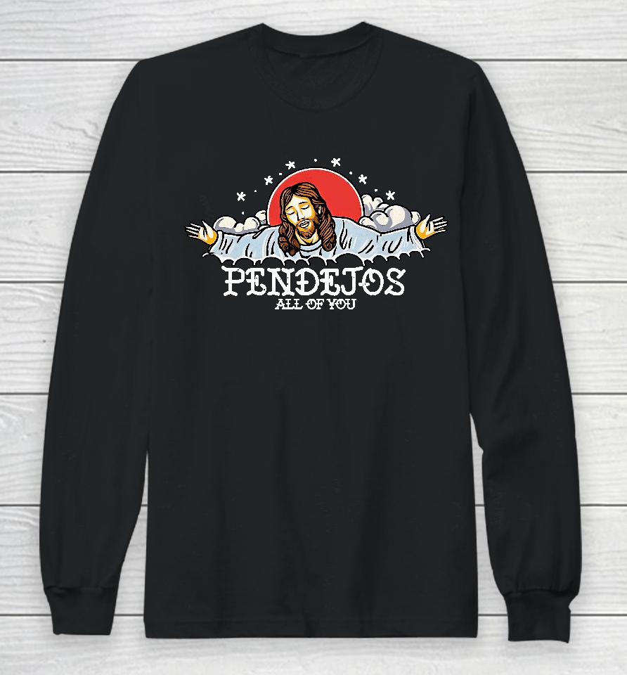 Mario Lopez Pendejos All Of You Long Sleeve T-Shirt