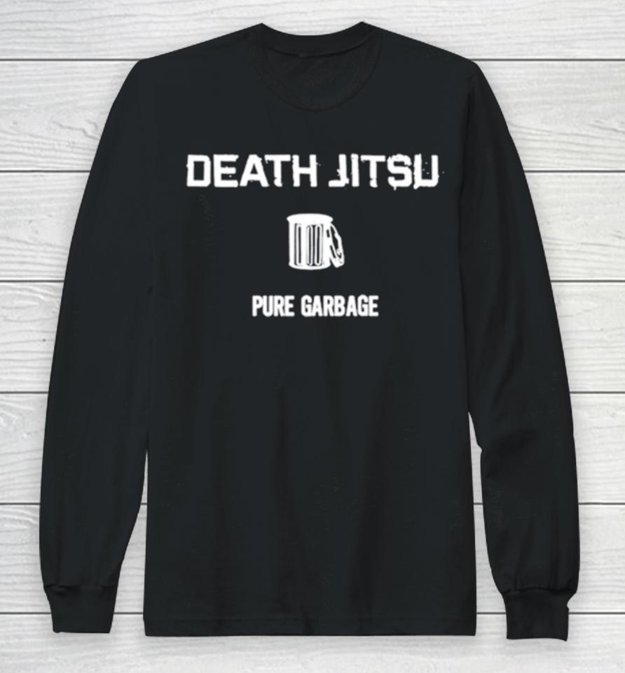 Mark Death Jitsu Pure Garbage Long Sleeve T-Shirt