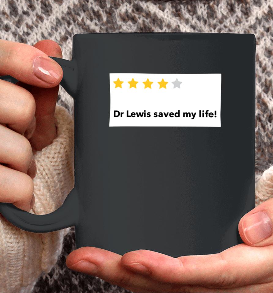 Mark Lewis Dr Lewis Saved My Life Coffee Mug