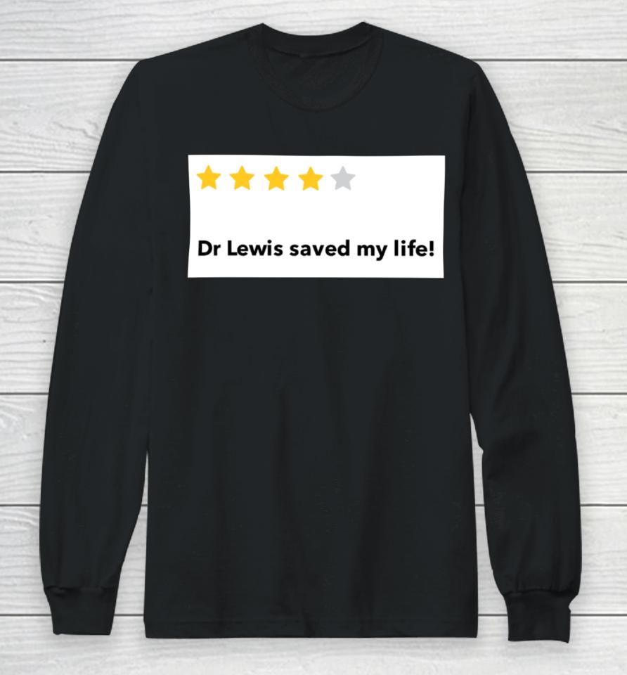 Mark Lewis Dr Lewis Saved My Life Long Sleeve T-Shirt