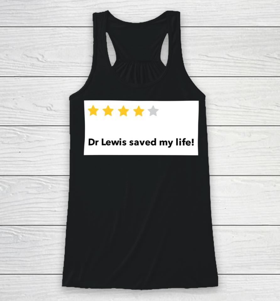 Mark Lewis Dr Lewis Saved My Life Racerback Tank