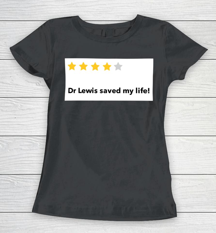 Mark Lewis Dr Lewis Saved My Life Women T-Shirt