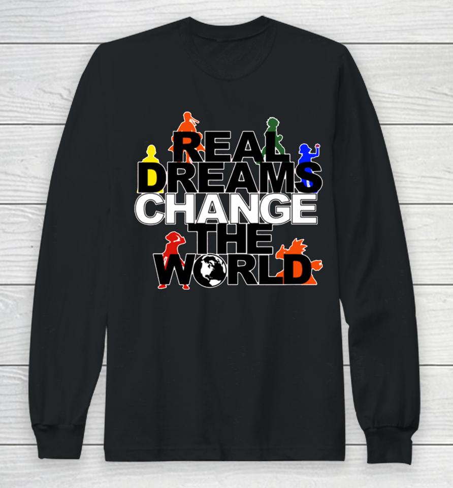 Mark Phillips Grant Rdc Merch Real Dreams Change The World Anime Long Sleeve T-Shirt