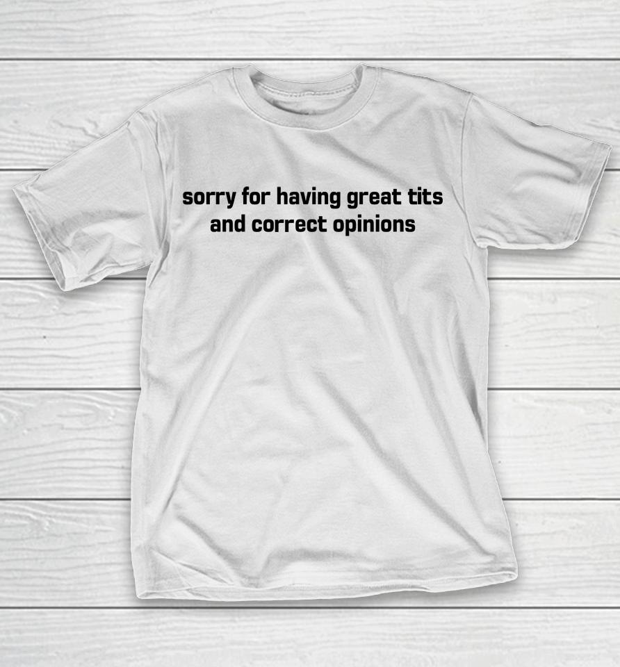 Marlin Sorry For Having Great Tits And Correct Opinions T-Shirt