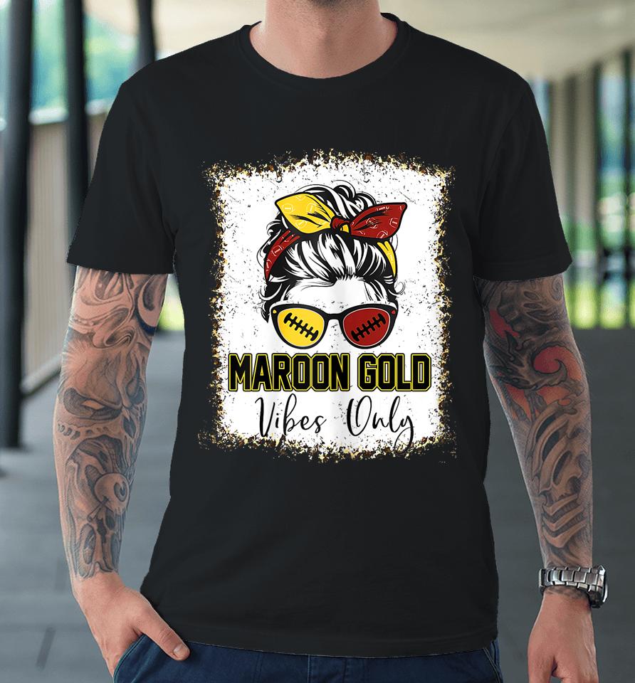 Maroon And Gold Vibes Only High School Football Game Day Premium T-Shirt