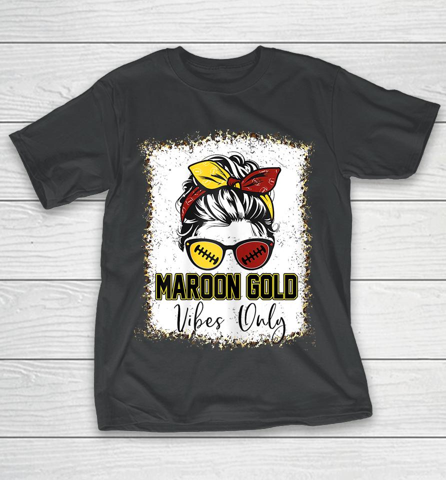 Maroon And Gold Vibes Only High School Football Game Day T-Shirt