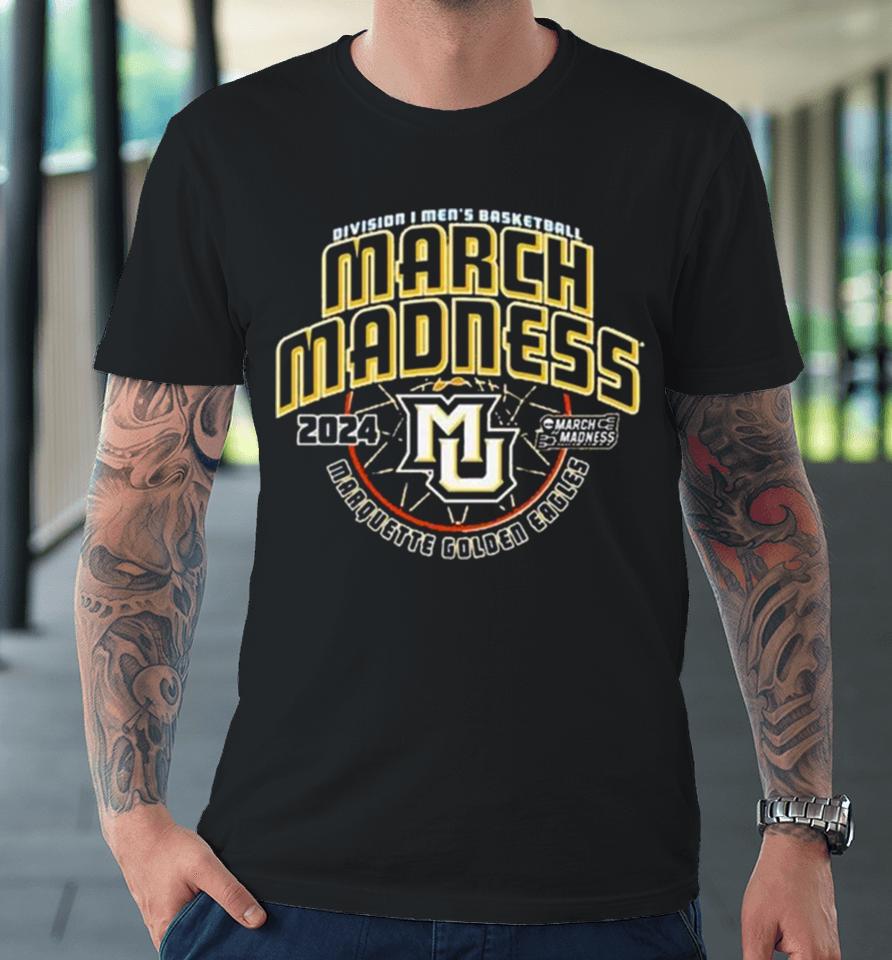 Marquette Golden Eagles 2024 Ncaa Men’s Basketball March Madness Premium T-Shirt