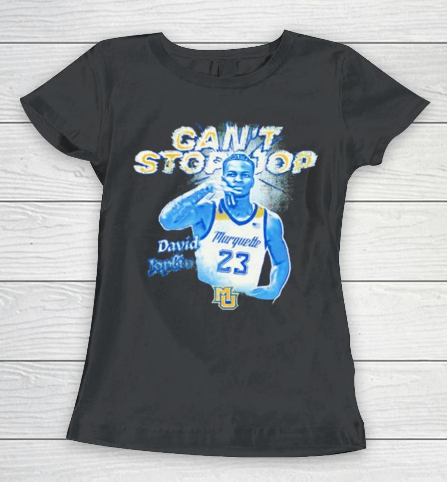 Marquette Golden Eagles #23 David Joplin Can’t Stop Jop Women T-Shirt