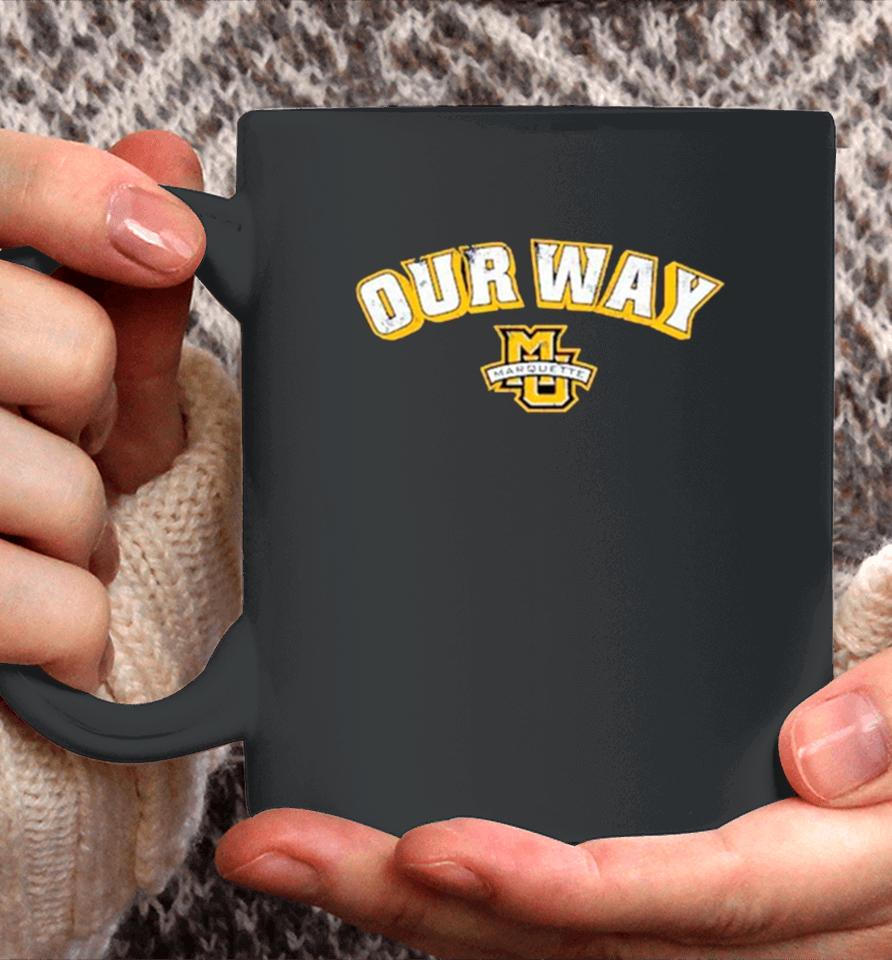Marquette Golden Eagles Basketball Our Way Coffee Mug