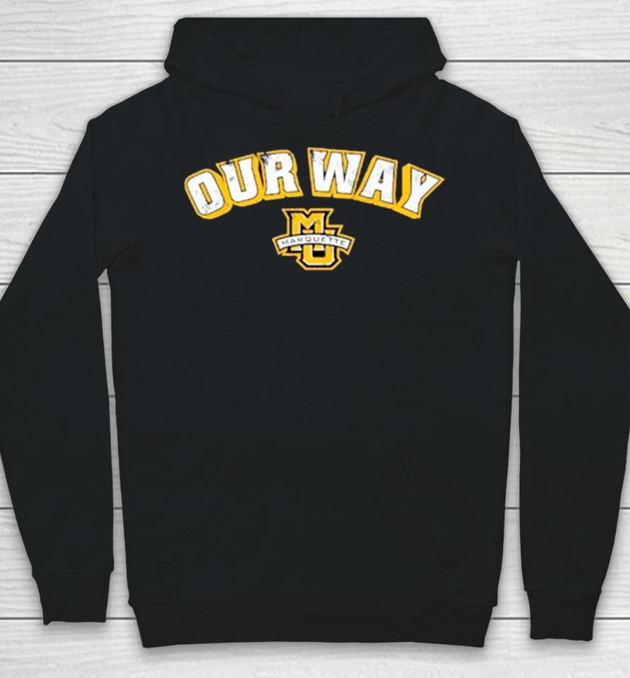 Marquette Golden Eagles Basketball Our Way Hoodie