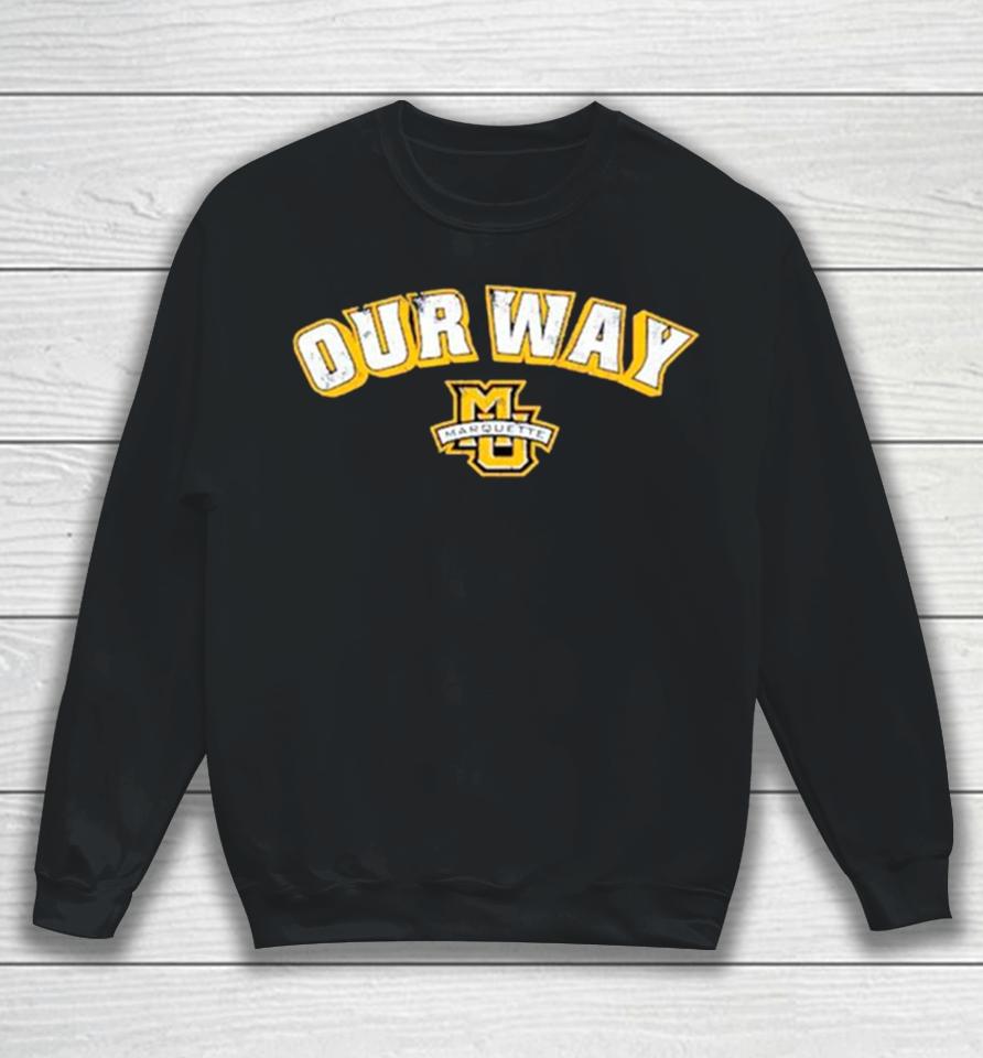Marquette Golden Eagles Basketball Our Way Sweatshirt