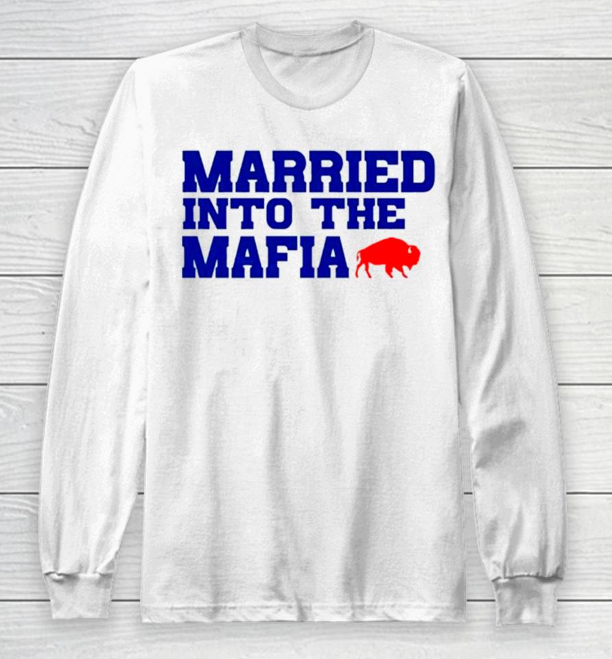 Married Into The Mafia Buffalo Bills Long Sleeve T-Shirt