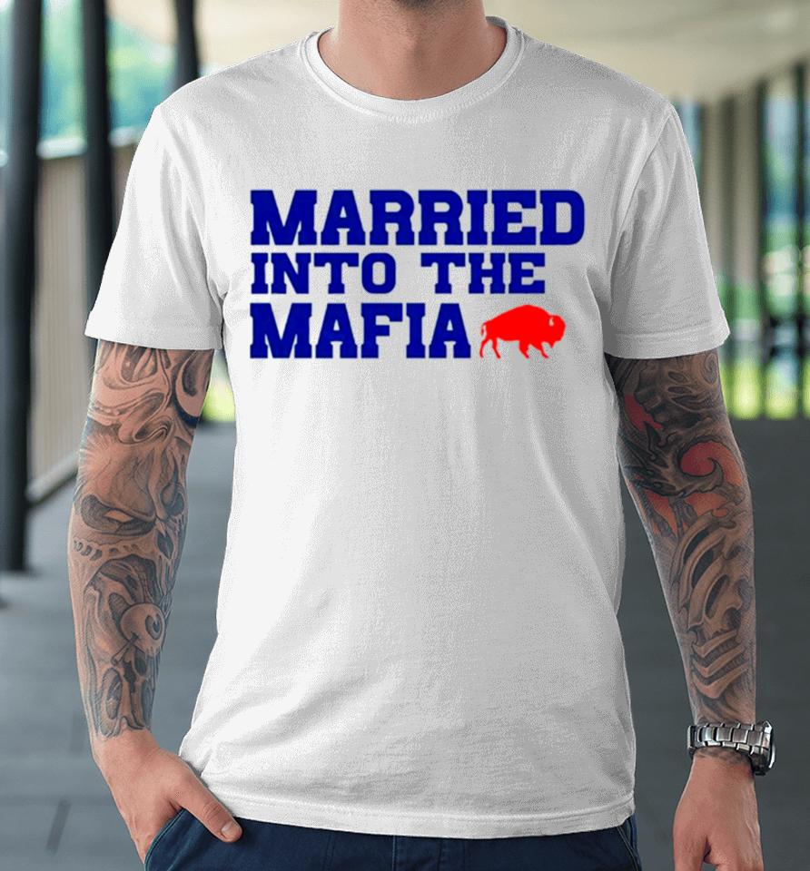 Married Into The Mafia Buffalo Bills Premium T-Shirt