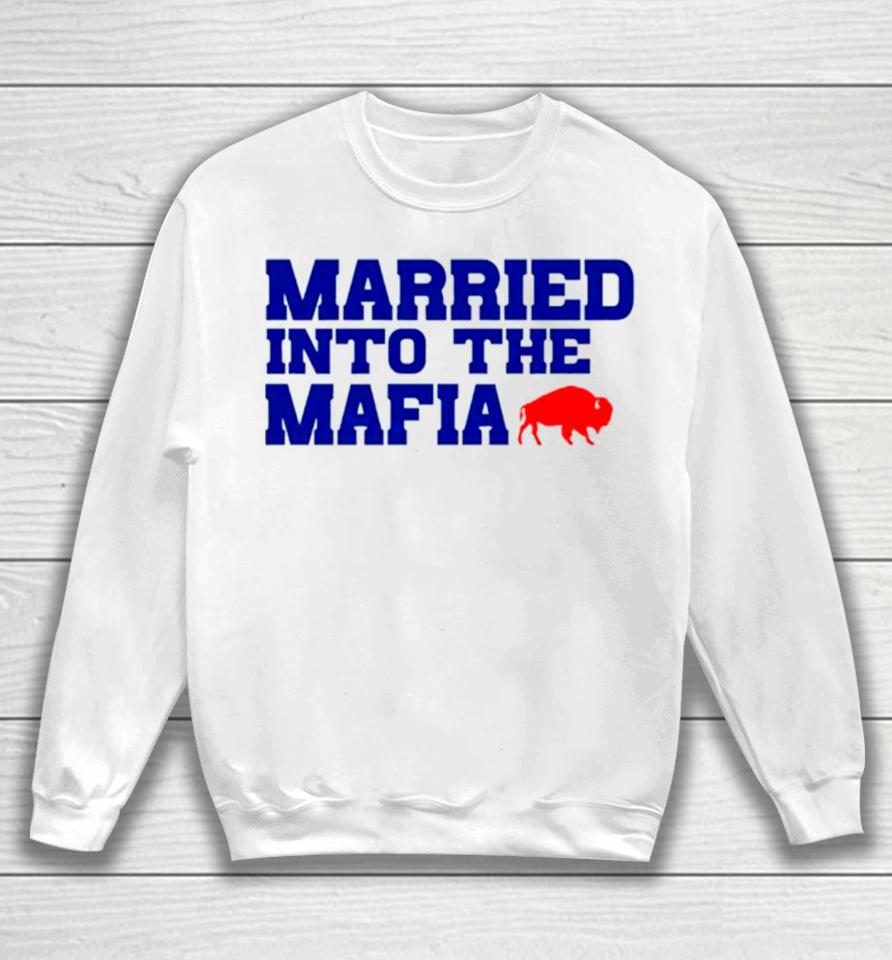 Married Into The Mafia Buffalo Bills Sweatshirt