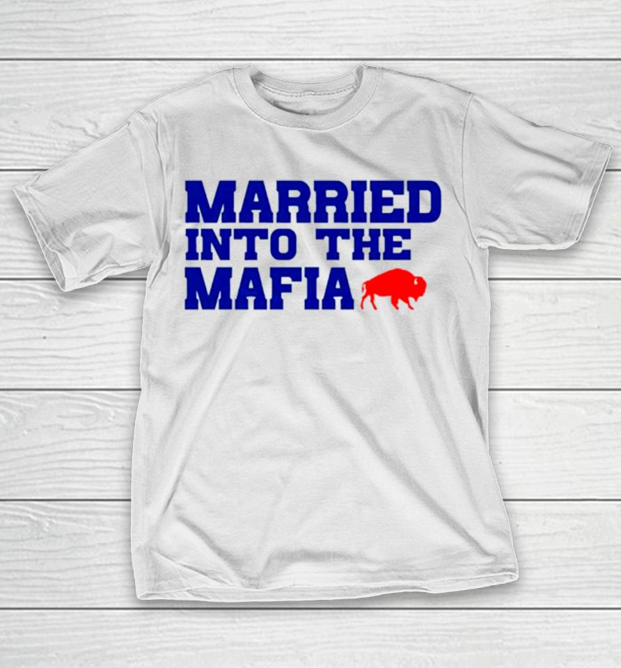 Married Into The Mafia Buffalo Bills T-Shirt