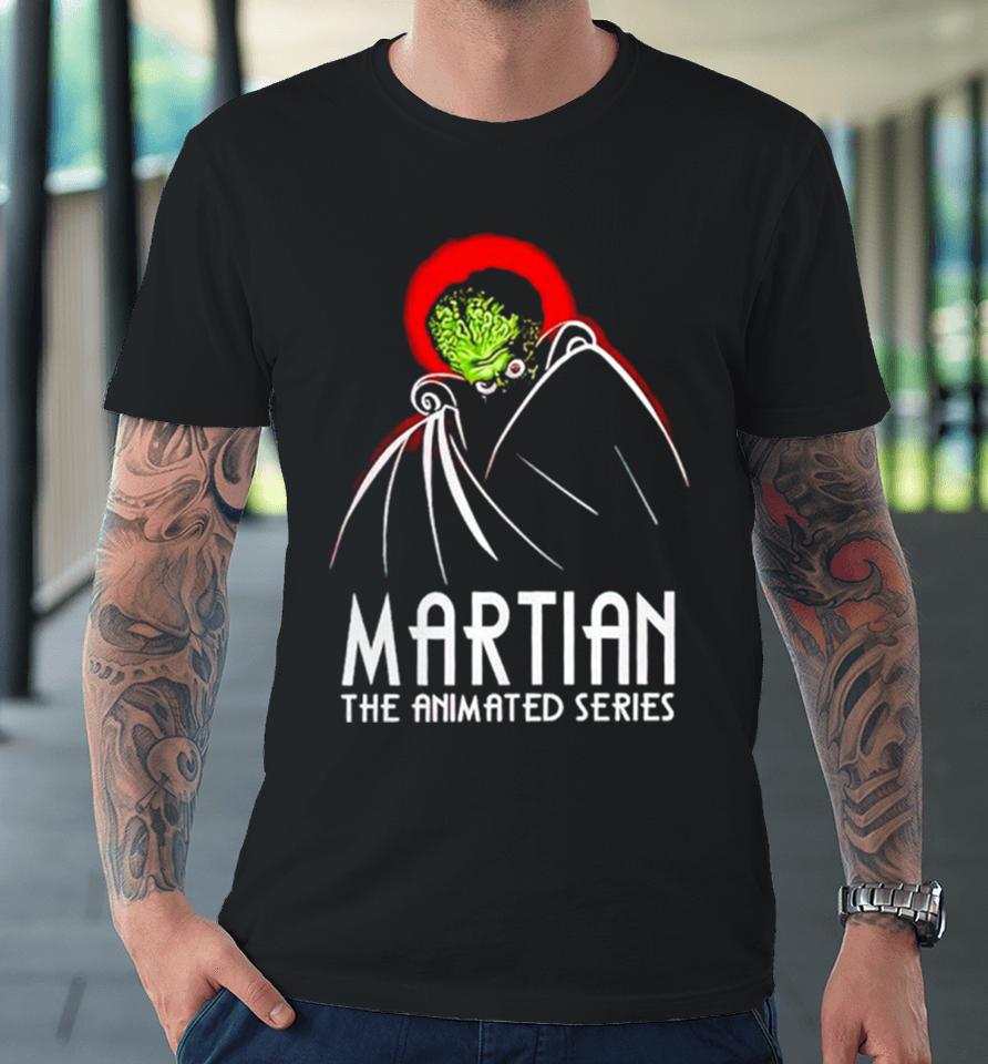 Martian The Animated Series Mars Attacks Premium T-Shirt