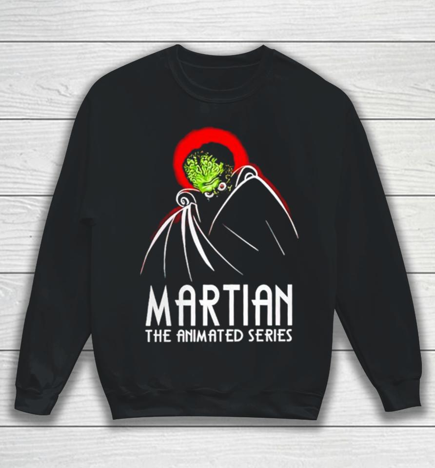Martian The Animated Series Mars Attacks Sweatshirt