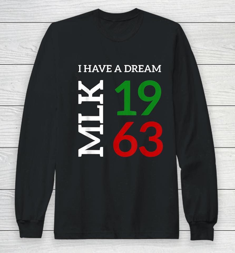 Martin Luther King Day I Have A Dream Black History Mlk Day Long Sleeve T-Shirt
