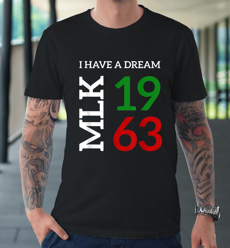 Martin Luther King Day I Have A Dream Black History Mlk Day Premium T-Shirt