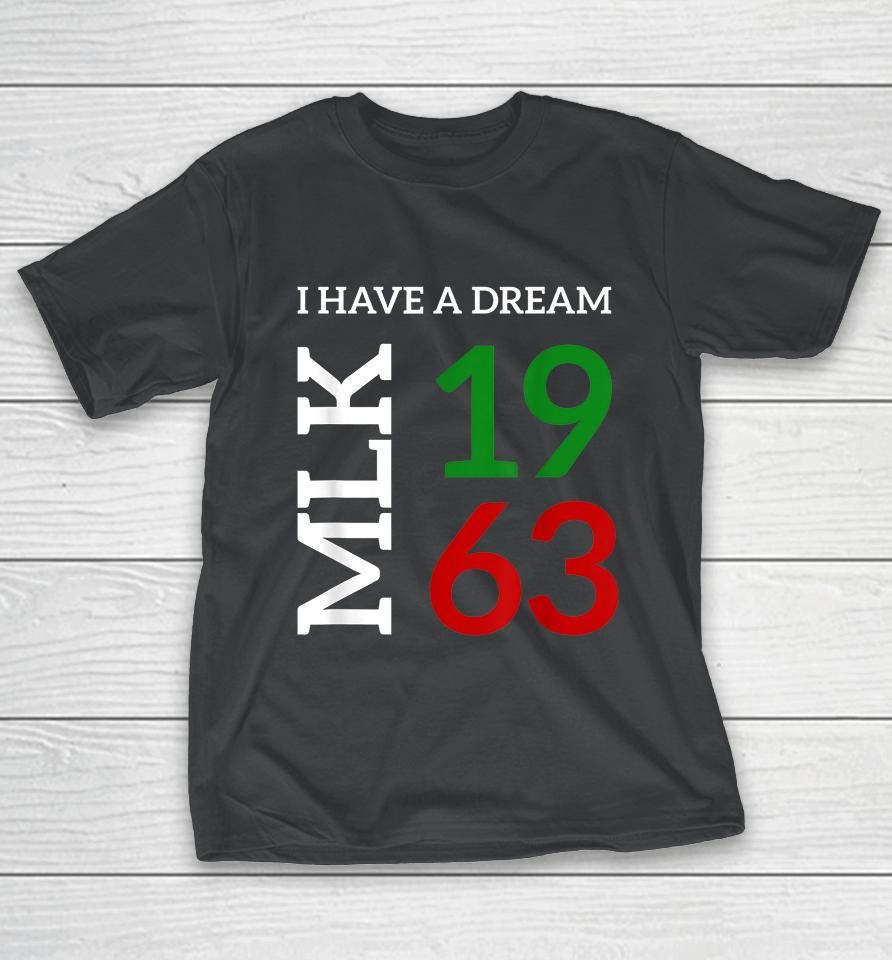 Martin Luther King Day I Have A Dream Black History Mlk Day T-Shirt