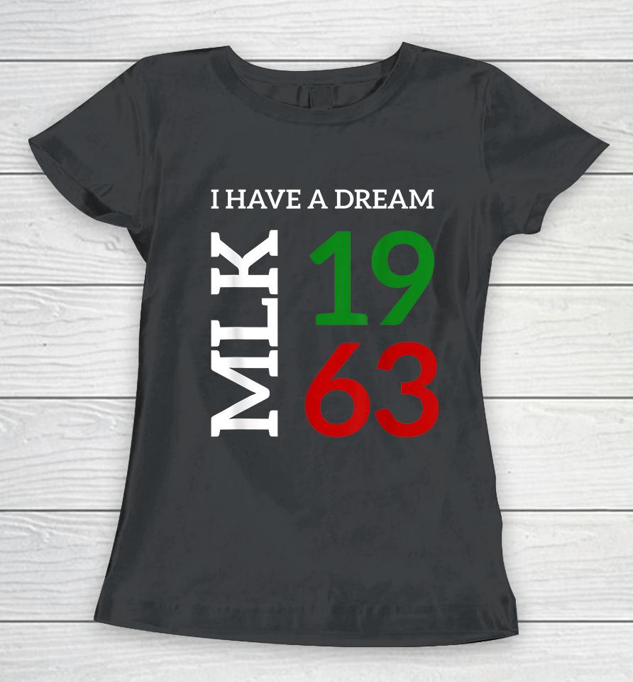Martin Luther King Day I Have A Dream Black History Mlk Day Women T-Shirt