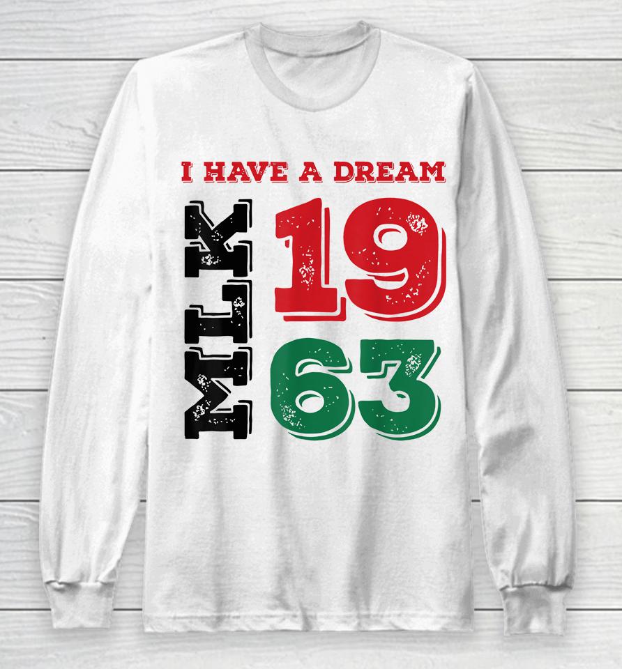 Martin Luther King Day I Have A Dream Black History Mlk Day Long Sleeve T-Shirt