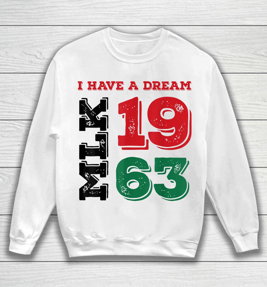 Martin Luther King Day I Have A Dream Black History Mlk Day Sweatshirt