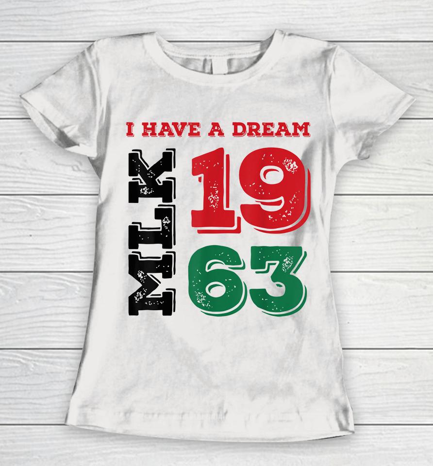 Martin Luther King Day I Have A Dream Black History Mlk Day Women T-Shirt