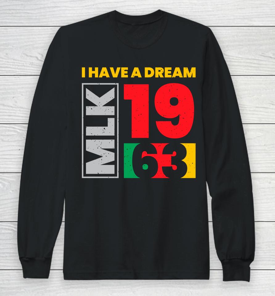 Martin Luther King Day I Have A Dream Mlk Day Black History Long Sleeve T-Shirt