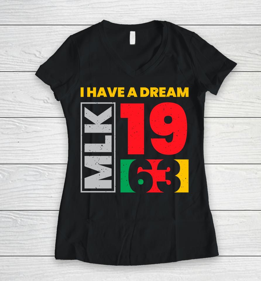 Martin Luther King Day I Have A Dream Mlk Day Black History Women V-Neck T-Shirt