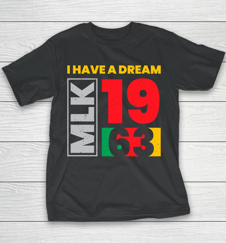 Martin Luther King Day I Have A Dream Mlk Day Black History Youth T-Shirt