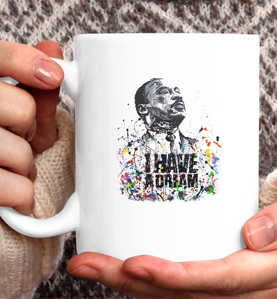 Martin Luther King Jr Day I Have A Dream Mlk Day Coffee Mug