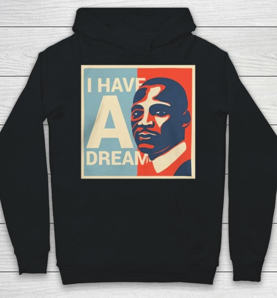 Martin Luther King Jr. Day I Have A Dream Hoodie