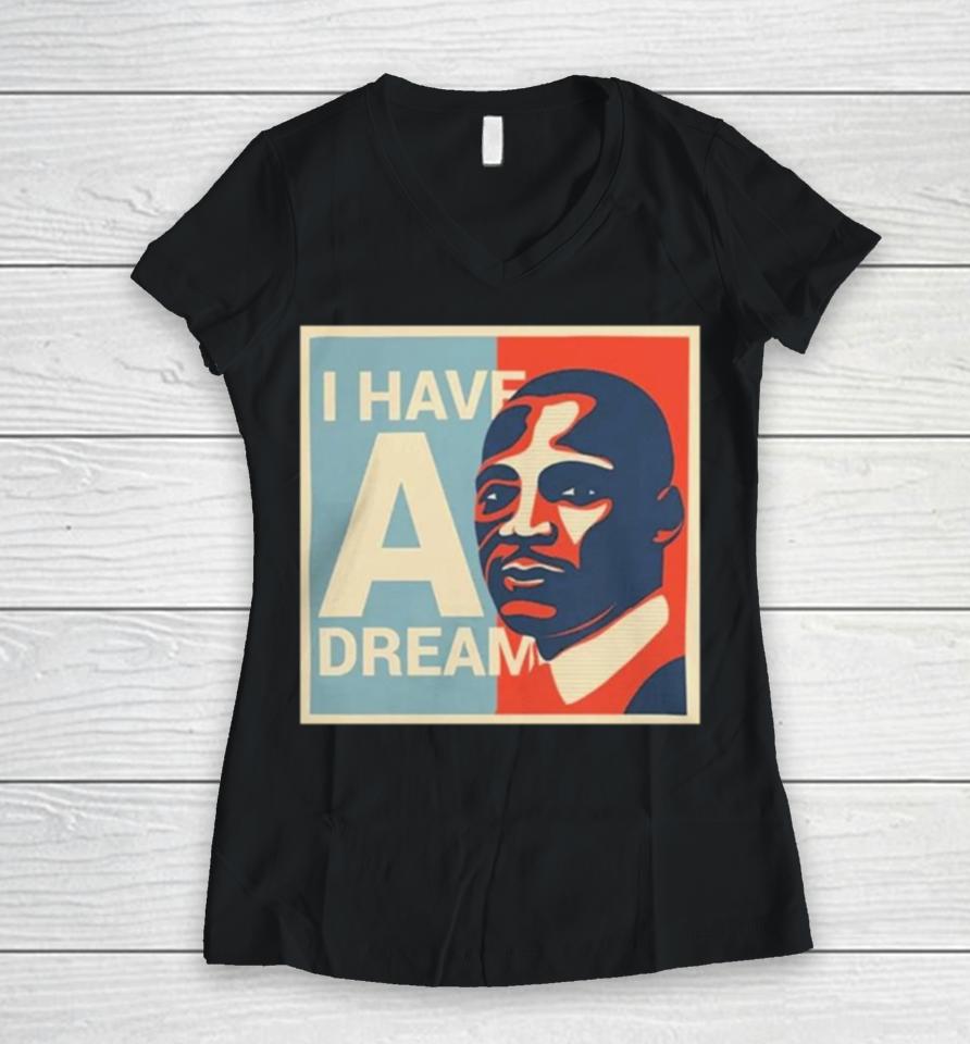 Martin Luther King Jr. Day I Have A Dream Women V-Neck T-Shirt