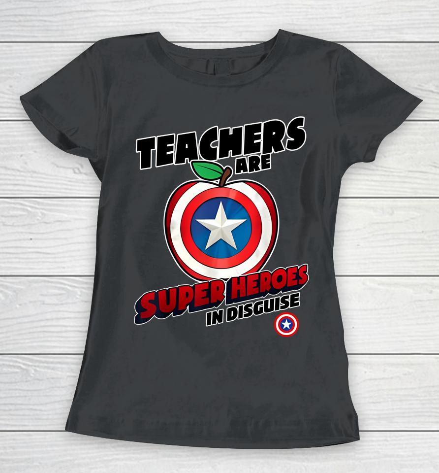 Marvel Captain America Teachers Are Super Heroes In Disguise Women T-Shirt