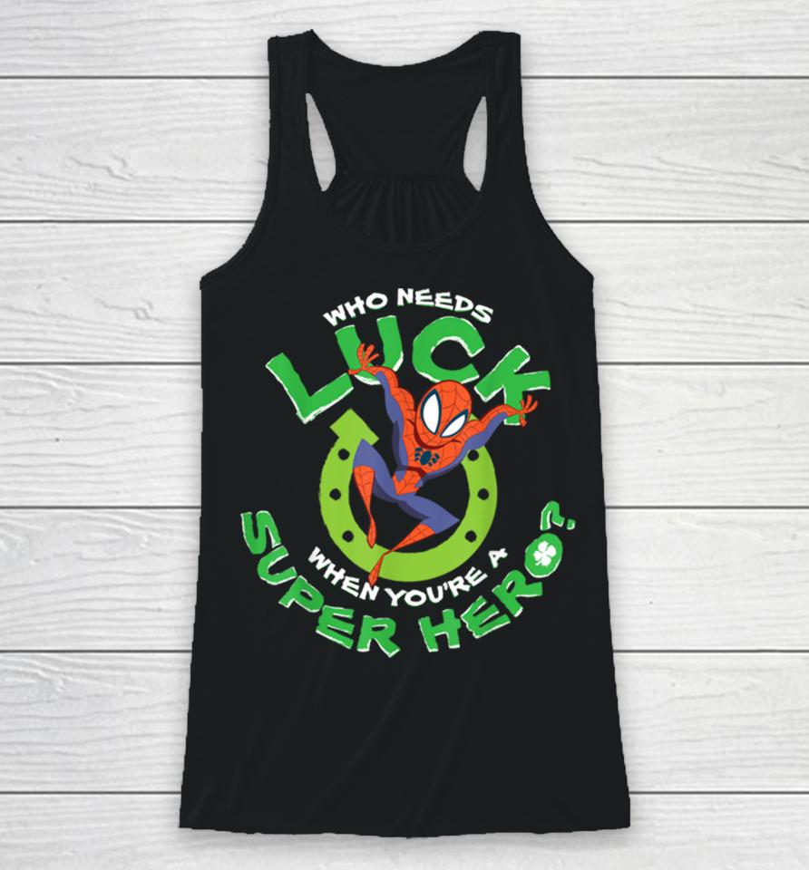 Marvel Spider Man Who Needs Luck St Patrick’s Day Racerback Tank