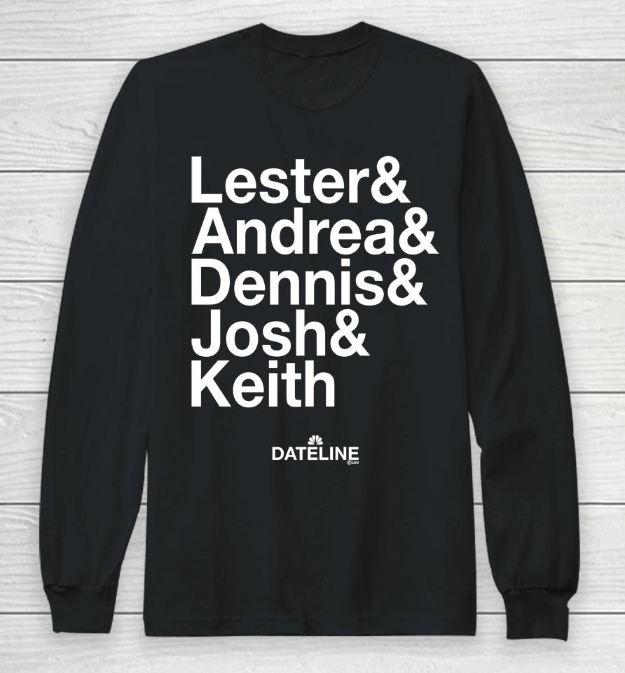 Mary Grace Donaldson Dateline Ampersand Lester And Andrea And Dennis And Josh And Keith Long Sleeve T-Shirt